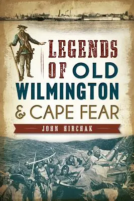 Leyendas de Wilmington y Cape Fear - Legends of Old Wilmington & Cape Fear