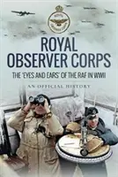 Royal Observer Corps - Los ojos y los oídos de la RAF en la Segunda Guerra Mundial - Royal Observer Corps - The Eyes and Ears of the RAF in WWII