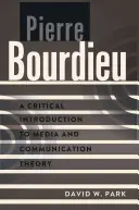 Pierre Bourdieu: Introducción crítica a la teoría de los medios y la comunicación - Pierre Bourdieu: A Critical Introduction to Media and Communication Theory