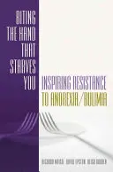Morder la mano que te mata de hambre: Inspirar la resistencia a la anorexia y la bulimia - Biting the Hand That Starves You: Inspiring Resistance to Anorexia/Bulimia