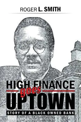 High Finance Goes Uptown: La historia de un banco propiedad de negros - High Finance Goes Uptown: Story of a Black Owned Bank