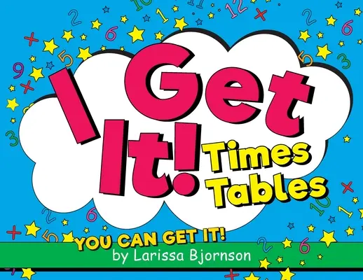 Ya lo tengo Tablas de multiplicar: ¡You Can Get It! - I Get It! Times Tables: You Can Get It!