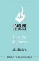 Amor para principiantes - Una lectura cautivadora y que reafirma la vida, llena de calidez y corazón (Shalvis Jill (Autora)) - Love for Beginners - An engaging and life-affirming read, full of warmth and heart (Shalvis Jill (Author))