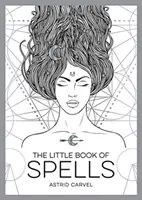 El Pequeño Libro de los Hechizos: Guía para principiantes de la brujería blanca - The Little Book of Spells: A Beginner's Guide to White Witchcraft