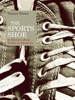 El calzado deportivo: Una historia del campo a la moda - The Sports Shoe: A History from Field to Fashion