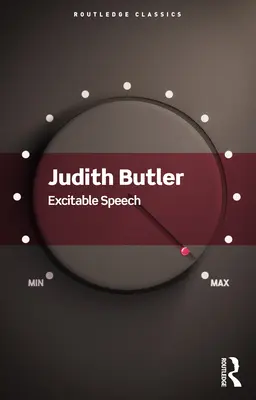 Excitable Speech: Una política de lo performativo - Excitable Speech: A Politics of the Performative