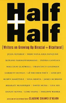 Mitad y mitad: Escritores sobre el crecimiento birracial y bicultural - Half and Half: Writers on Growing Up Biracial and Bicultural