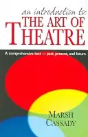 Una introducción a: El Arte del Teatro: Un Texto Completo -- Pasado, Presente y Futuro - An Introduction To: The Art of Theatre: A Comprehensive Text -- Past, Present and Future