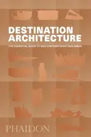 Destino Arquitectura: La guía esencial de 1000 edificios contemporáneos - Destination Architecture: The Essential Guide to 1000 Contemporary Buildings