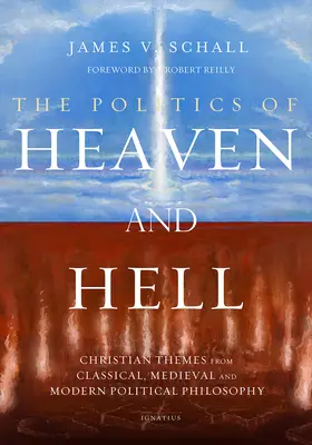 La política del cielo y del infierno: Temas cristianos de la filosofía política clásica, medieval y moderna - The Politics of Heaven and Hell: Christian Themes from Classical, Medieval, and Modern Political Philosophy