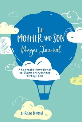 El diario de oración de madre e hijo: Un devocionario de recuerdo para compartir y conectar a través de Dios - The Mother and Son Prayer Journal: A Keepsake Devotional to Share and Connect Through God