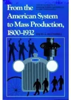 Del sistema americano a la producción en masa, 1800-1932: El desarrollo de la tecnología manufacturera en Estados Unidos - From the American System to Mass Production, 1800-1932: The Development of Manufacturing Technology in the United States