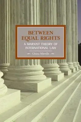 Entre la igualdad de derechos: Una teoría marxista del derecho internacional - Between Equal Rights: A Marxist Theory of International Law