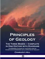 Principios de geología: Los Tres Libros - Completos en una Edición con Diagramas; Los Cambios Modernos de la Tierra y sus Habitantes Considerados - Principles of Geology: The Three Books - Complete in One Edition with Diagrams; The Modern Changes of the Earth and Its Inhabitants Considere