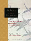 Un camino y una práctica: El Tao Te Ching de Lao Tzu como guía para una vida espiritual despierta. - A Path and a Practice: Using Lao Tzu's Tao Te Ching as a Guide to an Awakened Spiritual Life