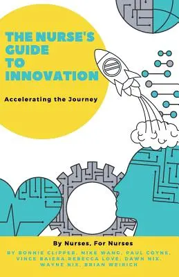 Guía del enfermero para la innovación: Acelerar el viaje - The Nurse's Guide to Innovation: Accelerating the Journey