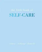 El pequeño libro del cuidado personal: Restaurar Recargar Florecer - The Little Book of Self-Care: Restore Recharge Flourish