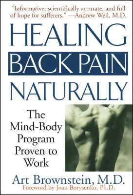 Cómo curar el dolor de espalda de forma natural: El Programa Mente Cuerpo De Probada Eficacia - Healing Back Pain Naturally: The Mind Body Program Proven to Work