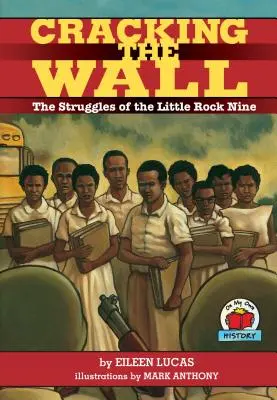 Cracking the Wall: La lucha de los Nueve de Little Rock - Cracking the Wall: The Struggles of the Little Rock Nine