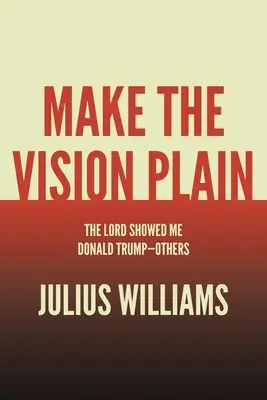 Make the Vision Plain: El Señor me mostró a Donald Trump-Otros - Make the Vision Plain: The Lord Showed Me Donald Trump-Others