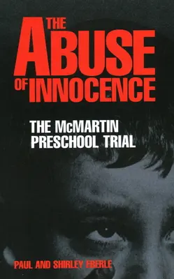 El abuso de la inocencia: El juicio del preescolar McMartin - The Abuse of Innocence: The McMartin Preschool Trial