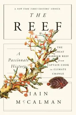 El Arrecife: Una historia apasionante: La Gran Barrera de Coral desde el Capitán Cook hasta el cambio climático - The Reef: A Passionate History: The Great Barrier Reef from Captain Cook to Climate Change