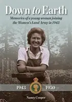 Down to Earth - Memorias de una joven que se alistó en el Ejército de Tierra Femenino en 1943 - Down to Earth - Memories of a Young Woman Joining the Women's Land Army in 1943