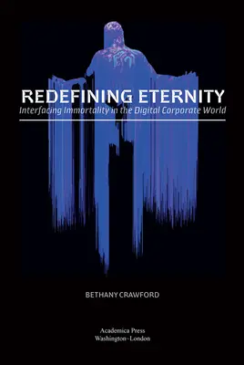 Redefinir la eternidad: Interactuar con la inmortalidad en el mundo corporativo digital - Redefining Eternity: Interfacing Immortality in the Digital Corporate World