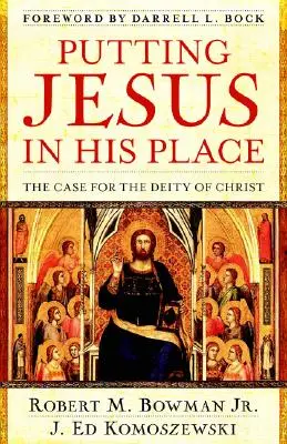 Poniendo a Jesús en su lugar: El Caso de la Deidad de Cristo - Putting Jesus in His Place: The Case for the Deity of Christ