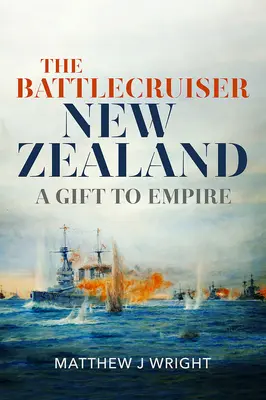 El crucero de batalla Nueva Zelanda: Un regalo para el Imperio - The Battlecruiser New Zealand: A Gift to Empire