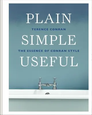 Plain Simple Useful: La Esencia del Estilo Conran - Plain Simple Useful: The Essence of Conran Style