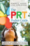 La Guía de Bolsillo Prt: Tratamiento de Respuesta Pivotal para los Trastornos del Espectro Autista - The Prt Pocket Guide: Pivotal Response Treatment for Autism Spectrum Disorders