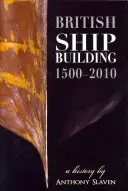 Construcción naval británica, 1500-2010: Una historia - British Shipbuilding, 1500-2010: A History