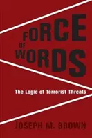 La fuerza de las palabras: La lógica de las amenazas terroristas - Force of Words: The Logic of Terrorist Threats