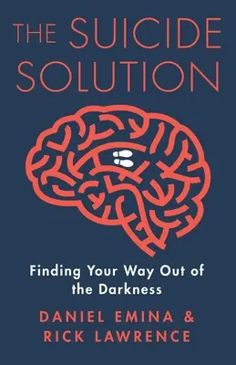 La solución al suicidio: Cómo salir de la oscuridad - The Suicide Solution: Finding Your Way Out of the Darkness