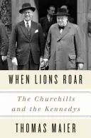 Cuando rugen los leones: Los Churchill y los Kennedy - When Lions Roar: The Churchills and the Kennedys