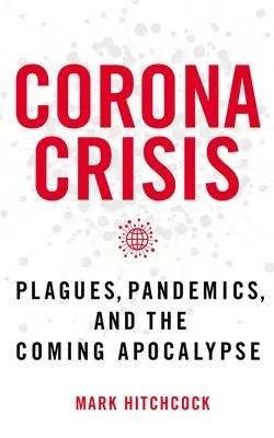 Crisis Corona: Plagas, pandemias y el Apocalipsis que viene - Corona Crisis: Plagues, Pandemics, and the Coming Apocalypse