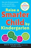 Cómo criar a un niño más inteligente antes del jardín de infancia: Construir un cerebro mejor y aumentar el cociente intelectual hasta 30 puntos - Raise a Smarter Child by Kindergarten: Build a Better Brain and Increase IQ Up to 30 Points