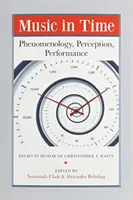 La música en el tiempo: Fenomenología, percepción, interpretación - Music in Time: Phenomenology, Perception, Performance