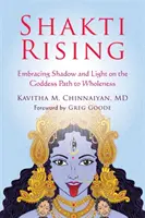 Shakti Rising: Abrazar la sombra y la luz en el camino de la diosa hacia la plenitud - Shakti Rising: Embracing Shadow and Light on the Goddess Path to Wholeness