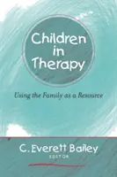 Los niños en terapia: El uso de la familia como recurso - Children in Therapy: Using the Family as a Resource