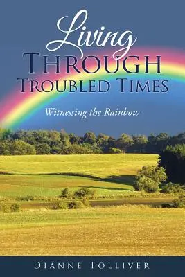 Vivir tiempos difíciles: Testigos del arco iris - Living Through Troubled Times: Witnessing the Rainbow