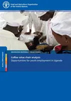 Análisis de la cadena de valor del café: oportunidades de empleo juvenil en Uganda - Coffee Value Chain Analysis - Opportunities for Youth Employment in Uganda