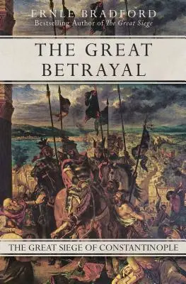 La Gran Traición El Gran Asedio de Constantinopla - The Great Betrayal: The Great Siege of Constantinople