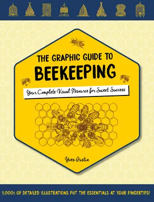 La Guía Gráfica de la Apicultura: Su completo recurso visual para el dulce éxito - The Graphic Guide to Beekeeping: Your Complete Visual Resource for Sweet Success