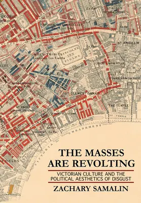 Las masas se rebelan: La cultura victoriana y la estética política del asco - The Masses Are Revolting: Victorian Culture and the Political Aesthetics of Disgust