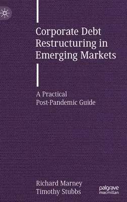 Reestructuración de la deuda empresarial en los mercados emergentes: Una guía práctica pospandémica - Corporate Debt Restructuring in Emerging Markets: A Practical Post-Pandemic Guide