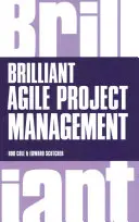 Brilliant Agile Project Management - Una guía práctica para usar Agile, Scrum y Kanban - Brilliant Agile Project Management - A Practical Guide to Using Agile, Scrum and Kanban