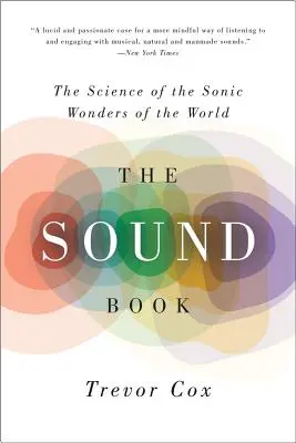 El libro del sonido: La ciencia de las maravillas sónicas del mundo - The Sound Book: The Science of the Sonic Wonders of the World