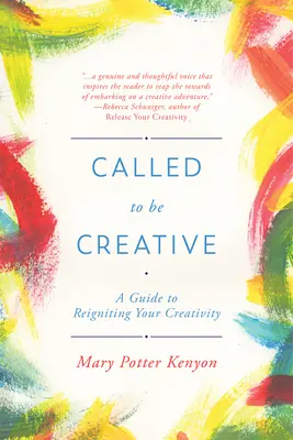 Llamado a ser creativo: Guía para reavivar la creatividad - Called to Be Creative: A Guide to Reigniting Your Creativity